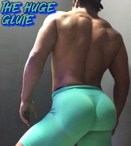 The Huge Glute